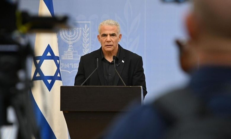 لبيد: الخيار الأفضل لغزة بعد حماس هو العودة إلى سيطرة السلطة الفلسطينية