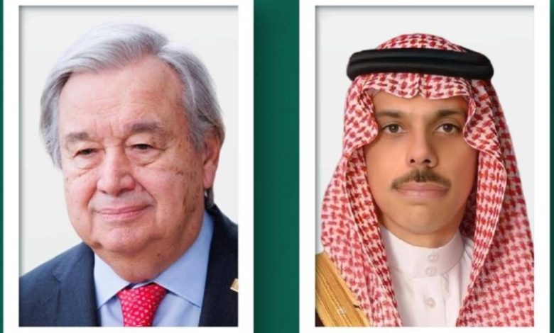 وزير الخارجية يتلقى اتصالاً هاتفياً من الأمين العام للأمم المتحدة - أخبار السعودية
